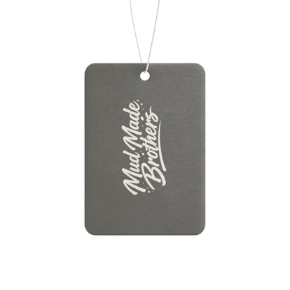 Car Air Freshener — 'Mud Made Brothers: If There's One Thing We Make Sure Wipe Smells Fire
