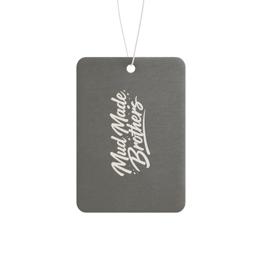 Car Air Freshener — 'Mud Made Brothers: If There's One Thing We Make Sure Wipe Smells Fire